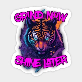 Grind Now Shine later Blue Eyed Tiger Sticker